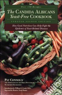The Candida Albicans Yeast-Free Cookbook libro in lingua di Connolly Pat, Hunter Beatrice Trum (FRW), Crook William G. (INT)