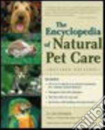 The Encyclopedia of Natural Pet Care libro in lingua di Puotinen C. J.