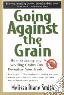 Going Against the Grain libro in lingua di Smith Melissa Diane