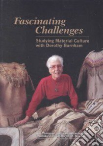 Fascinating Challenges libro in lingua di Thompson Judy, Hall Judy, Tepper Leslie Heyman, Burnham Dorothy K., Canadian Ethnology Service (COR), Canadian Museum of Civilization (COR)