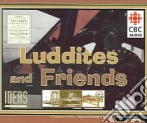 Luddites And Friends (CD Audiobook) libro in lingua di Kennedy Paul