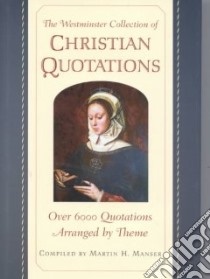 The Westminster Collection of Christian Quotations libro in lingua di Manser Martin H. (EDT), Manser Martin H. (COM)