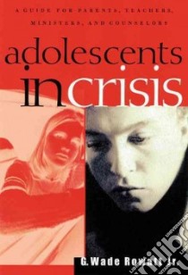 Adolescents in Crisis libro in lingua di Rowatt Wade G. Jr.