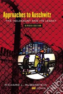 Approaches to Auschwitz libro in lingua di Rubenstein Richard L., Roth John K.