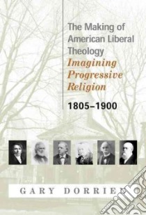 The Making of American Liberal Theology libro in lingua di Dorrien Gary J.