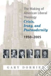 The Making of American Liberal Theology libro in lingua di Dorrien Gary J.