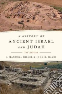 A History of Ancient Israel And Judah libro in lingua di Miller James Maxwell, Hayes John Haralson