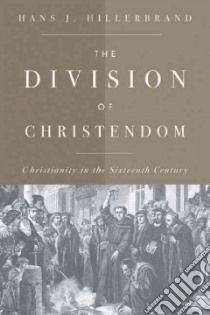 The Division of Christendom libro in lingua di Hillerbrand Hans J.