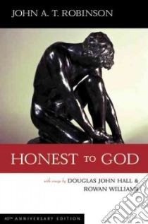 Honest to God libro in lingua di Robinson John A. T., Hall Douglas John, Williams Rowan