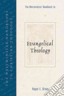 The Westminster Handbook to Evangelical Theology libro in lingua di Olson Roger E.
