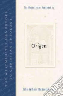 The Westminster Handbook to Origen libro in lingua di McGuckin John Anthony (EDT)