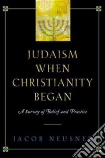 Judaism When Christianity Began libro in lingua di Neusner Jacob