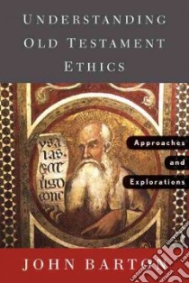 Understanding Old Testament Ethics libro in lingua di Barton John