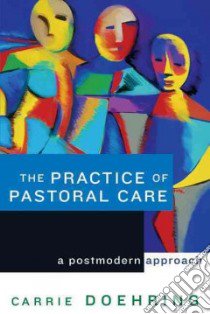 The Practice of Pastoral Care libro in lingua di Doehring Carrie