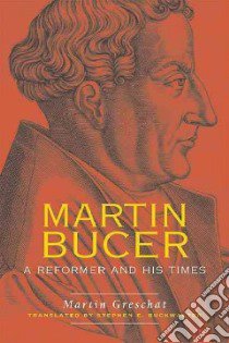 Martin Bucer libro in lingua di Greschat Martin, Buckwalter Stephen E. (TRN)