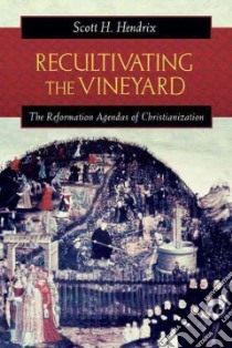 Recultivating the Vineyard libro in lingua di Hendrix Scott H.