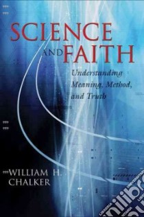 Science And Faith libro in lingua di Chalker William H.