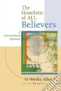 The Homiletic Of All Believers libro in lingua di Allen O. Wesley Jr., Allen Ronald J. (FRW)