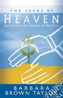 The Seeds of Heaven libro in lingua di Taylor Barbara Brown