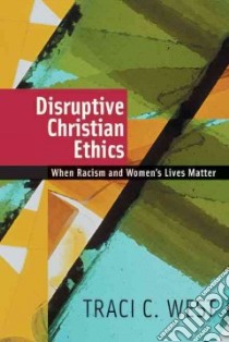 Disruptive Christian Ethics libro in lingua di West Traci C.