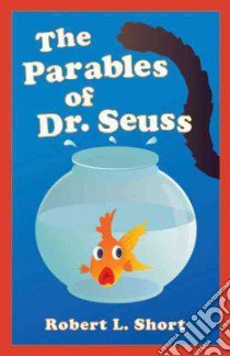 The Parables of Dr. Seuss libro in lingua di Short Robert L.