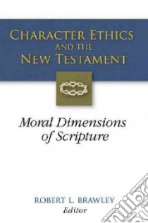 Character Ethics and the New Testament libro in lingua di Brawley Robert L. (EDT)