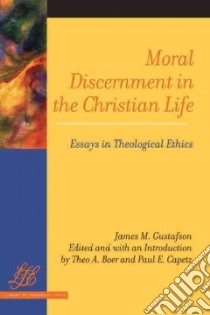 Moral Discernment in the Christian Life libro in lingua di Gustafson James M., Boer Theo A. (EDT), Capetz Paul E. (EDT)