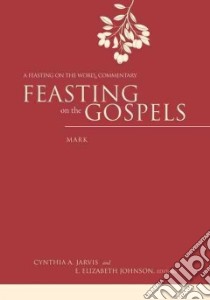 Feasting on the Gospels libro in lingua di Jarvis Cynthia A. (EDT), Johnson E. Elizabeth (EDT)