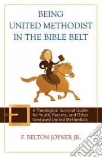 Being United Methodist in the Bible Belt libro in lingua di F. Belton Joyner Jr.
