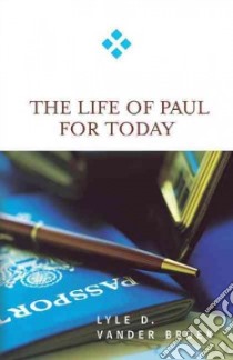 The Life of Paul for Today libro in lingua di Vander Broek Lyle D.