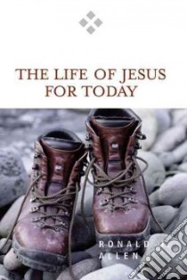 The Life of Jesus for Today libro in lingua di Allen Ronald J.
