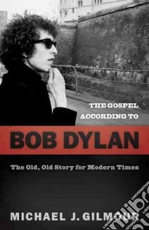 The Gospel According to Bob Dylan libro in lingua di Gilmour Michael J.