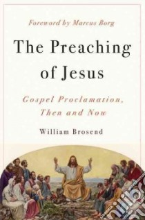 The Preaching of Jesus libro in lingua di Brosend William, Borg Marcus (FRW)