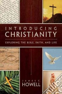 Introducing Christianity libro in lingua di Howell James C.