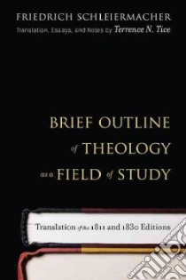 Brief Outline of Theology As a Field of Study libro in lingua di Schleiermacher Friedrich, Tice Terrence N. (TRN)