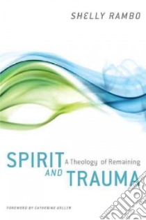 Spirit and Trauma libro in lingua di Rambo Shelly, Keller Catherine (FRW)