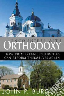 Encounters With Orthodoxy libro in lingua di Burgess John P.