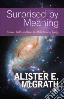 Surprised by Meaning libro in lingua di McGrath Alister E.