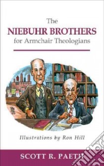 The Niebuhr Brothers for Armchair Theologians libro in lingua di Paeth Scott R., Hill Ron (ILT)