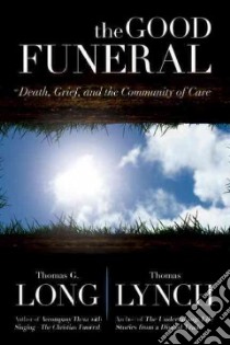 The Good Funeral libro in lingua di Long Thomas G., Lynch Thomas