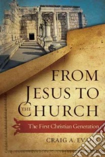 From Jesus to the Church libro in lingua di Evans Craig A.