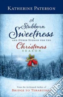 A Stubborn Sweetness and Other Stories for the Christmas Season libro in lingua di Paterson Katherine