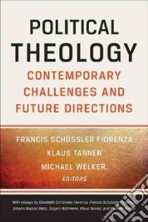 Political Theology libro in lingua di Welker Michael (EDT), Fiorenza Francis Schussler (EDT), Tanner Klaus (EDT)