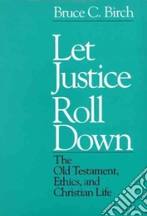 Let Justice Roll Down libro in lingua di Birch Bruce C.