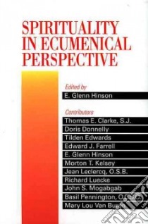 Spirituality in Ecumenical Perspective libro in lingua di Hinson E. Glenn (EDT)