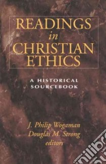 Readings in Christian Ethics libro in lingua di Wogaman J. Philip (EDT), Strong Douglas M. (EDT)