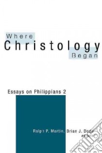 Where Christology Began libro in lingua di Martin Ralph P. (EDT), Dodd Brian J. (EDT)