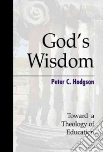 God's Wisdom libro in lingua di Hodgson Peter C.