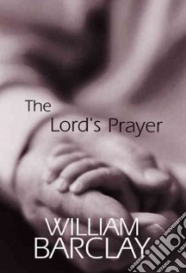 The Lord's Prayer libro in lingua di Barclay William