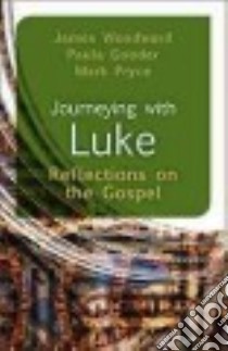 Journeying With Luke libro in lingua di Woodward James, Gooder Paula, Pryce Mark